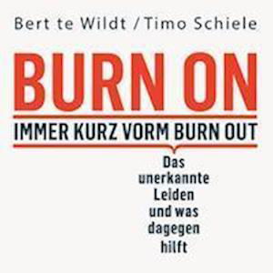 Cover for Bert te Wildt · Burn On: Immer kurz vorm Burn Out (Audiobook (CD)) (2022)