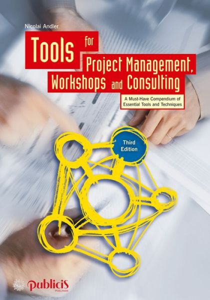 Cover for Andler, Nicolai (Roggebaai, South Africa) · Tools for Project Management, Workshops and Consulting: A Must-Have Compendium of Essential Tools and Techniques (Hardcover Book) (2016)