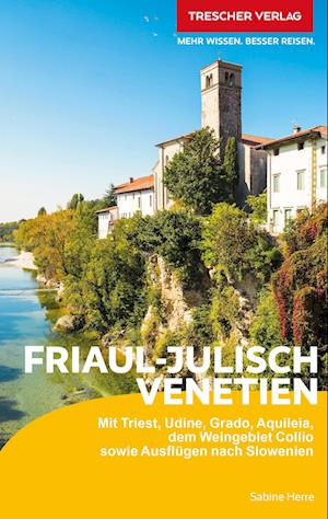 TRESCHER Reiseführer Friaul - Julisch Venetien - Sabine Herre - Books - TRESCHER - 9783897946477 - September 28, 2023