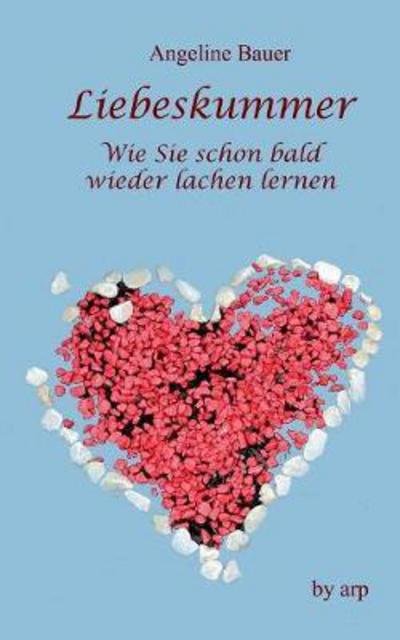 Liebeskummer - Wie Sie schon bal - Bauer - Livros -  - 9783946280477 - 22 de fevereiro de 2017