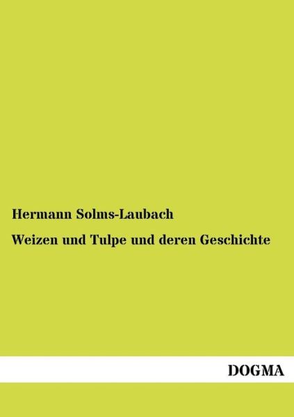 Cover for Hermann Solms-Laubach · Weizen und Tulpe und deren Geschichte (Paperback Book) [German, 1 edition] (2012)