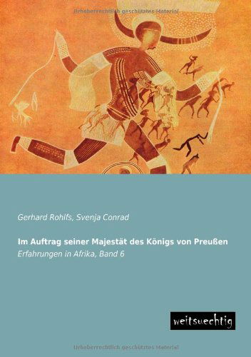 Cover for Gerhard Rohlfs · Im Auftrag Seiner Majestaet Des Koenigs Von Preussen: Erfahrungen in Afrika, Band 6 (Paperback Book) [German edition] (2013)