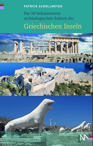 Cover for Patrick Schollmeyer · Die 50 bekanntesten archäologischen Stätten der griechischen Inseln (Book) (2024)