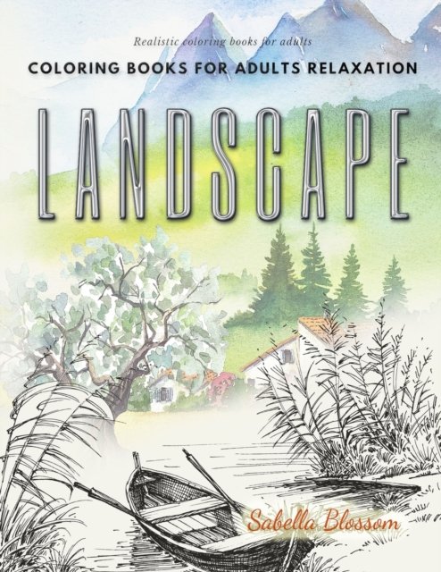 Cover for Sabella Blossom · Landscape coloring books for adults relaxation. Realistic coloring books for adults: Calming therapy an anti-stress coloring book (Paperback Book) (2020)