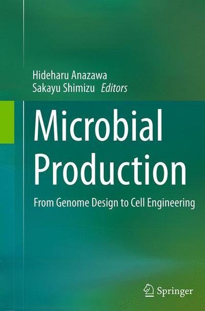 Microbial Production: From Genome Design to Cell Engineering (Pocketbok) [Softcover reprint of the original 1st ed. 2014 edition] (2016)