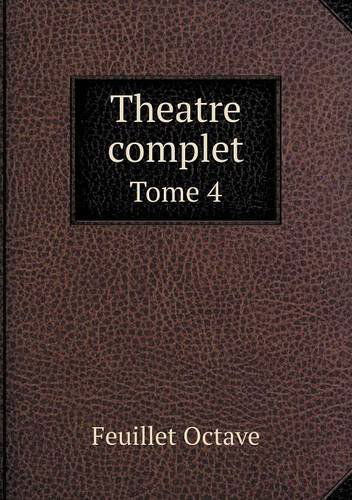 Cover for Feuillet Octave · Theatre Complet Tome 4 (Paperback Book) [French edition] (2014)