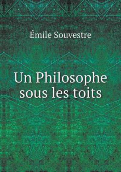 Cover for Emile Souvestre · Un Philosophe Sous Les Toits (Pocketbok) (2015)