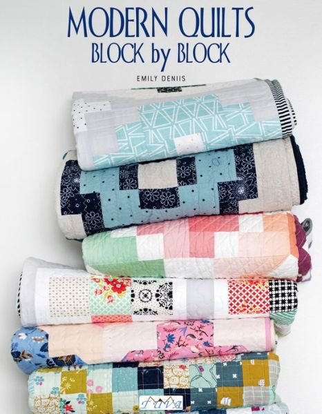Cover for Emily Dennis · Modern Quilts Block by Block: 12 Modern Quilt Projects (Paperback Book) (2018)