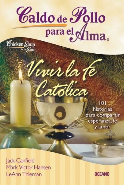 Cover for Jack Canfield · Caldo de Pollo Para El Alma: Vivir La Fe Catolica (Paperback Bog) (2020)