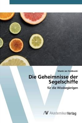 Cover for Kozlowski · Die Geheimnisse der Segelschi (Bok) (2020)