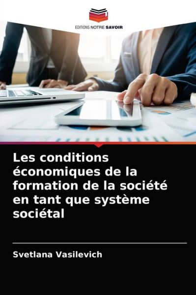 Cover for Svetlana Vasilevich · Les conditions economiques de la formation de la societe en tant que systeme societal (Paperback Book) (2021)