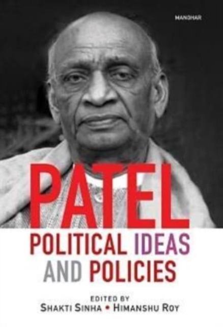 Cover for Shakti Sinha · Patel Political Ideas and Policies (Hardcover Book) (2024)