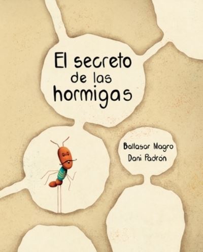 El secreto de las hormigas (The Ants' Secret) - Baltasar Magro - Books - Cuento de Luz SL - 9788416733477 - December 26, 2019