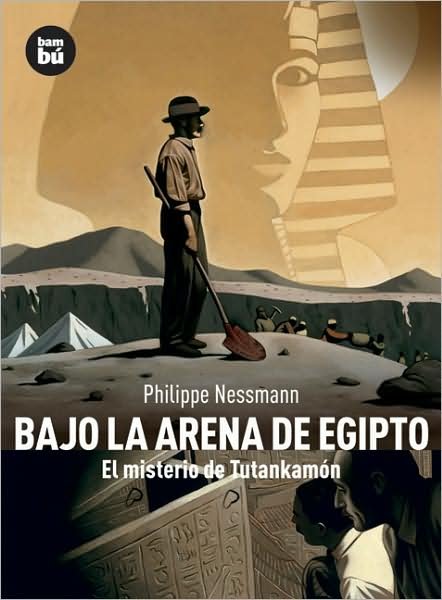 Bajo La Arena De Egipto: El Misterio De Tutankamon (Descubridores Del Mundo) (Spanish Edition) - Philippe Nessmann - Books - Bambu - 9788483430477 - September 1, 2009