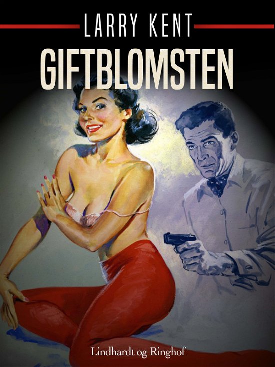 Cover for Larry Kent · Larry Kent: Giftblomsten (Sewn Spine Book) [1º edição] (2018)