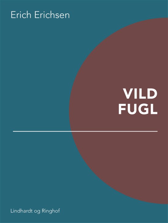 Cover for Erich Erichsen · Vild fugl (Taschenbuch) [1. Ausgabe] (2018)