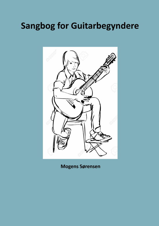 Sangbog for guitarbegyndere - Mogens Sørensen - Bøger - Mogens Sørensen - 9788740926477 - 7. december 2019