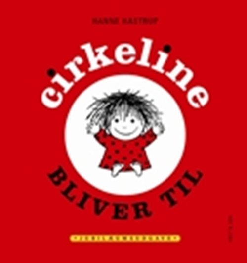 Cirkeline-bøgerne: Cirkeline bliver til - Hanne Hastrup - Bücher - Høst og Søn - 9788763811477 - 12. Mai 2009