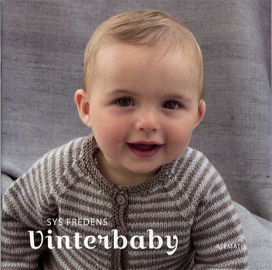 Vinterbaby - Sys Fredens - Books - Klematis - 9788764108477 - August 7, 2014
