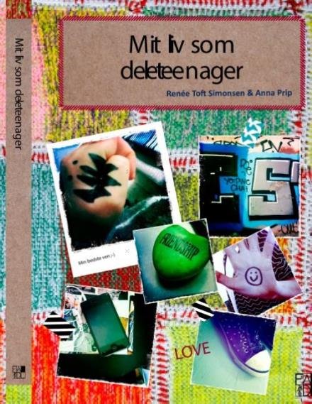 Mit liv som deleteenager - Renée Toft Simonsen; Anna Prip - Books - FADL's Forlag - 9788771885477 - July 14, 2016
