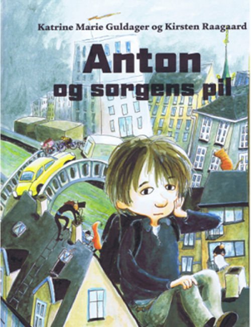 Anton og sorgens pil - Kirsten Raagaard Katrine Marie Guldager - Livros - ABC FORLAG - 9788779160477 - 1 de abril de 2008
