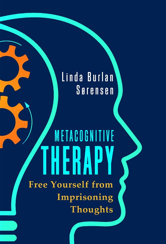 Cover for Linda Burlan Sørensen · Metacognitive therapy (Sewn Spine Book) [1. wydanie] (2023)