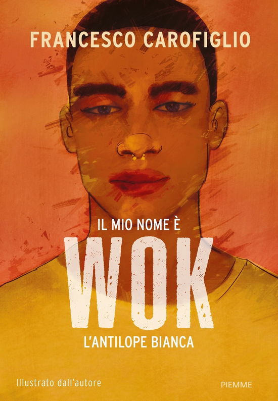 Cover for Francesco Carofiglio · Il Mio Nome E Wok L'antilope Bianca. Ediz. A Colori (Book)