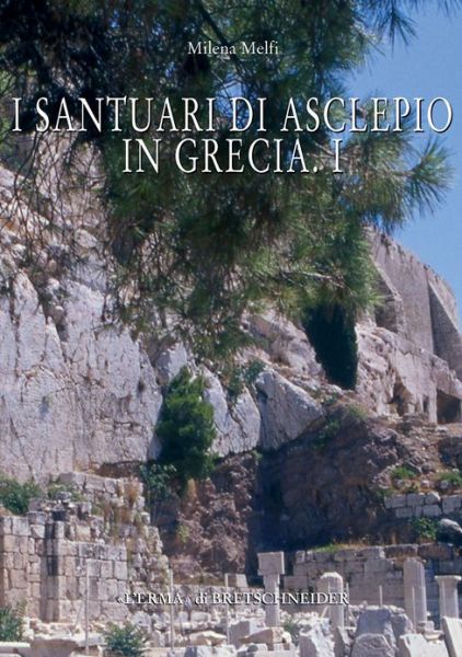 Cover for Milena Melfi · I Santuari Di Asclepio in Grecia 1 (Studia Archaeologica) (Italian Edition) (Hardcover Book) [Italian edition] (2007)