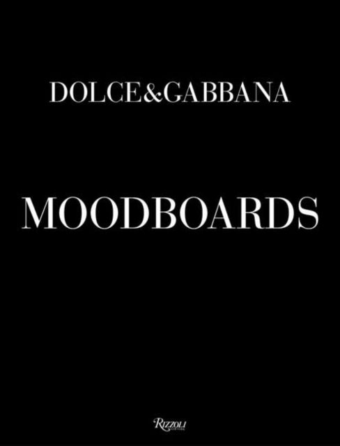Cover for Domenico Dolce · Dolce&amp;Gabbana Moodboards (Gebundenes Buch) (2025)
