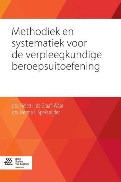 Cover for Helen I De Graaf- Waar · Methodiek En Systematiek Voor de Verpleegkundige Beroepsuitoefening (Paperback Bog) [2014 edition] (2014)
