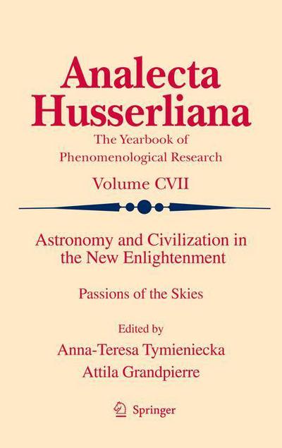 Cover for Anna-teresa Tymieniecka · Astronomy and Civilization in the New Enlightenment: Passions of the Skies - Analecta Husserliana (Hardcover Book) (2010)