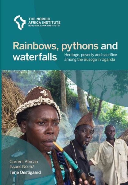 Cover for Terje Oestigaard · Rainbows, pythons and waterfalls: Heritage, poverty and sacrifice among the Busoga in Uganda - Current African Issues (Paperback Bog) (2019)