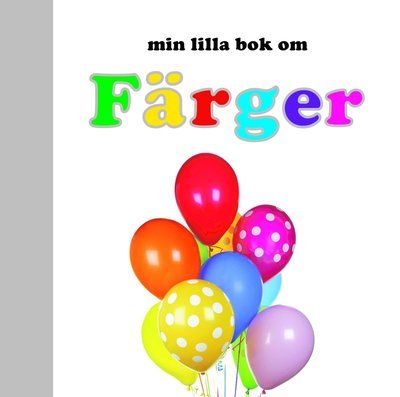 Cover for Min lilla bok om: Min lilla bok om Färger (Board book) (2011)
