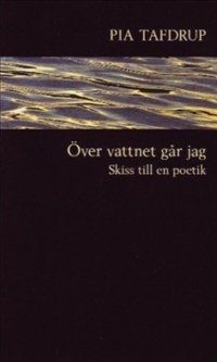 Cover for Pia Tafdrup · Över vattnet går jag (Bok) (2002)