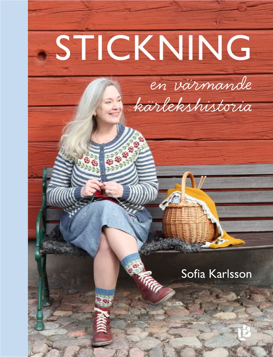 Stickning - en värmande kärlekshistoria - Sofia Karlsson - Kirjat - Louise Bäckelin Förlag - 9789177996477 - keskiviikko 18. syyskuuta 2024