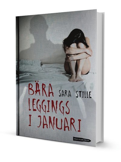 Cover for Sara Stille · Bära leggings i januari (Bound Book) (2014)