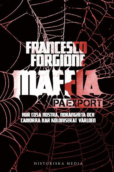 Cover for Francesco Forgione · Maffia på export : hur Cosa Nostra, 'ndranghetan och camorran har koloniserat världen (ePUB) (2013)