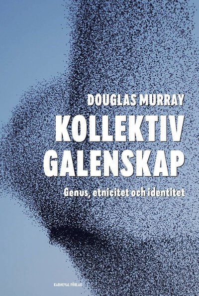 Cover for Douglas Murray · Kollektiv galenskap : genus, etnicitet och identitet (Bound Book) (2020)