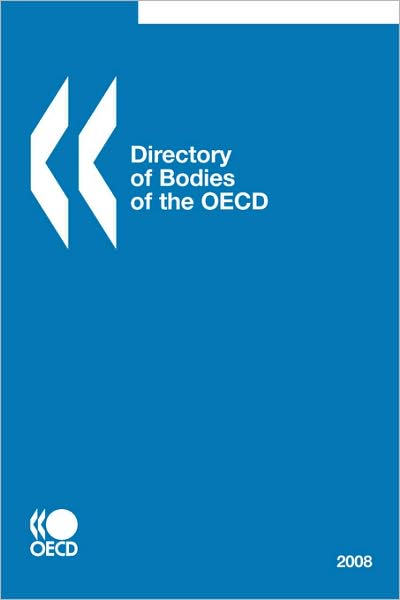 Cover for Oecd Organisation for Economic Co-operation and Develop · Directory of Bodies of the Oecd - 2008 Edition (Taschenbuch) (2008)