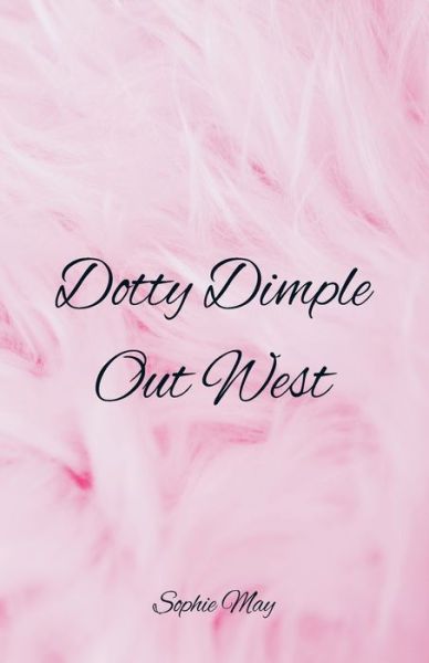 Cover for Sophie May · Dotty Dimple Out West (Paperback Book) (2018)