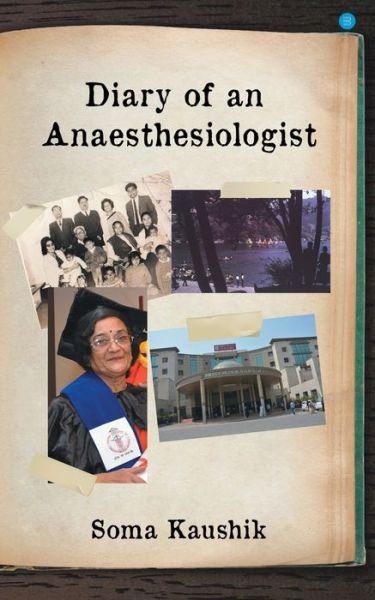 Diary of an Anaesthesiologist - Soma Kaushik - Kirjat - Bluerosepublisher - 9789354276477 - maanantai 6. syyskuuta 2021
