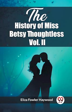Cover for Eliza Fowler Haywood · The History of Miss Betsy Thoughtless Vol. II (Edition2023) (Paperback Book) (2024)