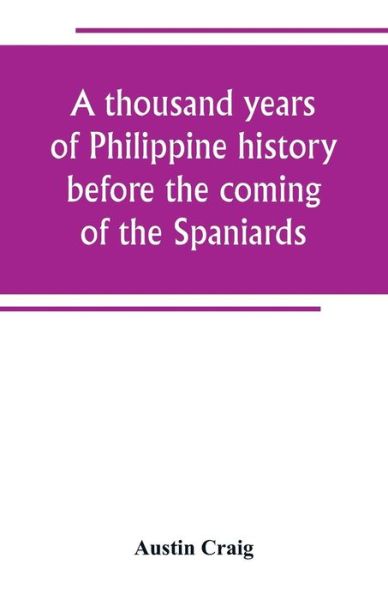 Cover for Austin Craig · A thousand years of Philippine history before the coming of the Spaniards (Paperback Book) (2019)