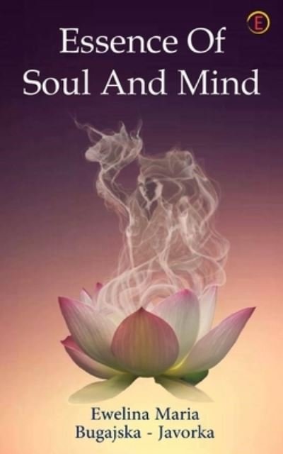 Cover for Ewelina Bugajska Maria · Essence Of Soul And Mind (Paperback Bog) (2020)