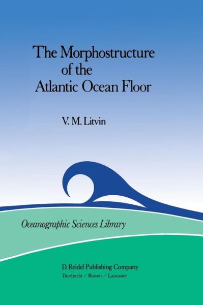 Cover for V.M. Litvin · The Morphostructure of the Atlantic Ocean Floor: Its Development in the Meso-Cenozoic - International Astronomical Union Transactions (Pocketbok) [Softcover reprint of the original 1st ed. 1984 edition] (2011)