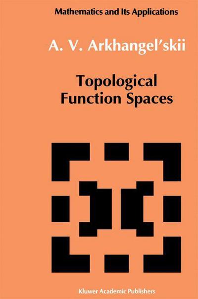 A. V. Arkhangel'skii · Topological Function Spaces - Mathematics and Its Applications (Paperback Bog) [Softcover Reprint of the Original 1st Ed. 1992 edition] (2012)