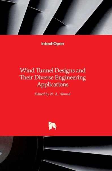 Cover for Noor Ahmed · Wind Tunnel Designs and Their Diverse Engineering Applications (Innbunden bok) (2013)