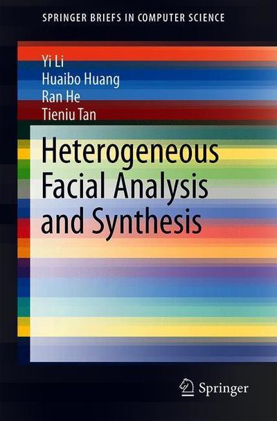 Cover for Yi Li · Heterogeneous Facial Analysis and Synthesis - SpringerBriefs in Computer Science (Paperback Book) [1st ed. 2020 edition] (2020)