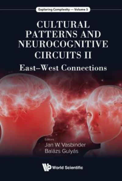 Cover for Balazs Gulyas · Cultural Patterns And Neurocognitive Circuits Ii: East-west Connections - Exploring Complexity (Hardcover Book) (2018)