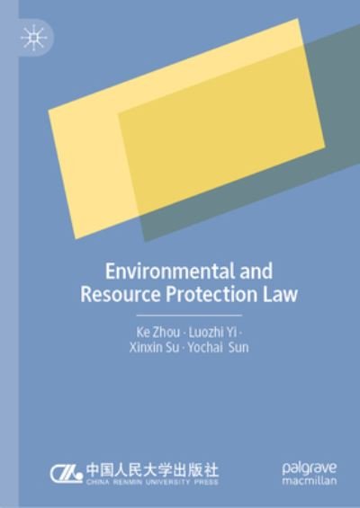 Environmental and Resource Protection Law - Ke Zhou - Libros - Springer Verlag, Singapore - 9789819944477 - 9 de septiembre de 2023